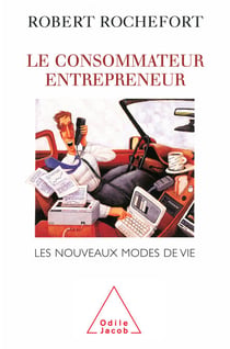 Le Consommateur entrepreneur - Les nouveaux modes de vie