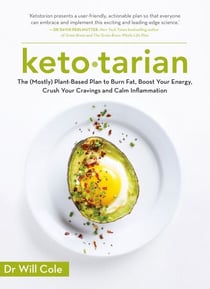 Ketotarian - The (Mostly) Plant-based Plan to Burn Fat, Boost Energy, Crush Cravings and Calm Inflammation