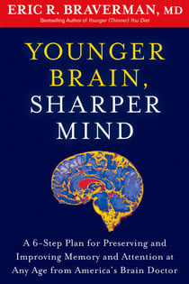 Younger Brain, Sharper Mind - A 6-Step Plan for Preserving and Improving Memory and Attention at Any Age from America's Brain Doctor