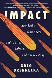 Impact - How Rocks from Space Led to Life, Culture, and Donkey Kong