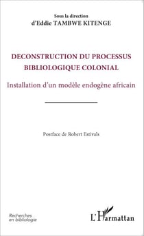 Déconstruction du processus bibliologique colonial - Installation d'un modèle endogène africain