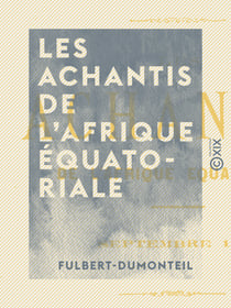 Les Achantis de l'Afrique équatoriale - Septembre 1887