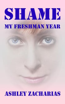 Shame: My Freshman Year - Shame, #1