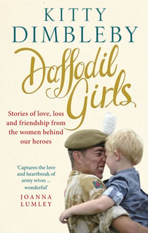 Daffodil Girls - Stories of Love, Loss and Friendship from the Women Behind Our Heroes