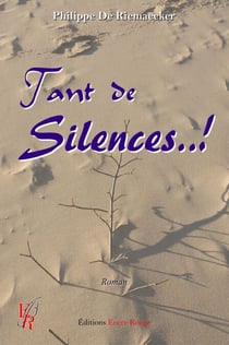 Tant de Silences..! - Roman universel