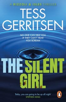 The Silent Girl - The twisty and unputdownable Rizzoli & Isles thriller from the Sunday Times bestselling author (Book 9 of 13)