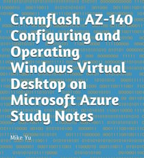Cramflash AZ-140 Configuring and Operating Windows Virtual Desktop on Microsoft Azure Study Notes - CramFLASH