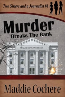 Murder Breaks the Bank - Two Sisters and a Journalist, #8