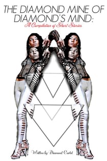 The Diamond Mine of Diamond's Mind: A Compilation of Short Stories