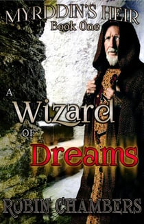 Book 1: A Wizard of Dreams - Myrddin's Heir, #1