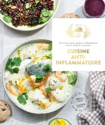 Cuisine anti-inflammatoire - 60 recettes pour apaiser l'inflammation tout au long de la journée