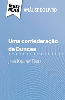 Uma confederação de Dunces de John Kennedy Toole (Análise do livro) - Análise completa e resumo pormenorizado do trabalho