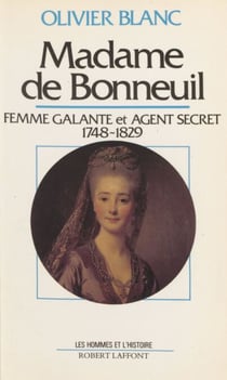 Madame de Bonneuil - Femme galante et agent secret (1748-1829)