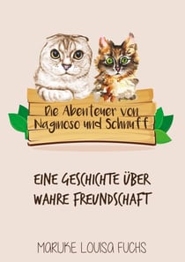 Die Abenteuer von Naginoso und Schnuff - Eine Geschichte über wahre Freundschaft
