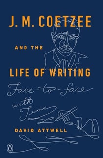 J. M. Coetzee and the Life of Writing - Face-to-face with Time