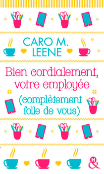 Bien cordialement, votre employée (complètement folle de vous)