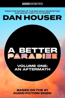 A BETTER PARADISE - Volume One (An Aftermath)