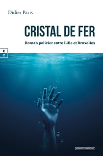 Cristal de Fer - Roman policier entre Lille et Bruxelles