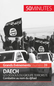 Daech. Les dessous du groupe terroriste - Combattre au nom du djihad