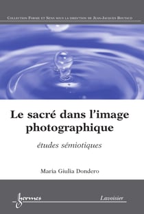 Le sacré dans l'image photographique : études sémiotiques