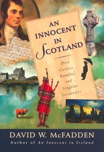 An Innocent in Scotland - More Curious Rambles and Singular Encounters