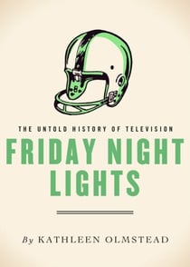 Friday Night Lights - The Untold History of Television