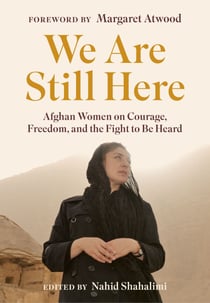 We Are Still Here - Afghan Women on Courage, Freedom, and the Fight to Be Heard