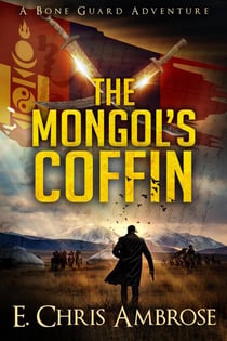 The Mongol’s Coffin: A Bone Guard Adventure - Bone Guard, #1