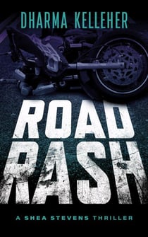 Road Rash: A Shea Stevens Thriller - Shea Stevens Outlaw Biker, #4