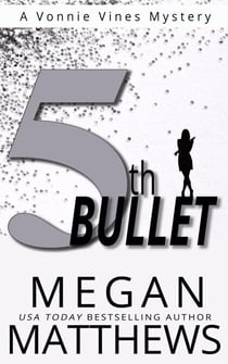 5th Bullet - A Vonnie Vines Mystery, #5