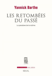Les retombées du passé - Le paradoxe de la victime
