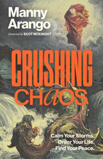 Crushing Chaos - Calm Your Storms. Order Your Life. Find Your Peace.