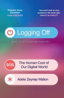 Logging Off - The Human Cost of Our Digital World