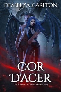 Cor D'Acer: Un Romanç de Gàrgola Protectora - Cor D'Acer, #0