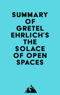 Summary of Gretel Ehrlich's The Solace of Open Spaces