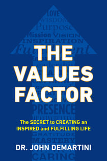 The Values Factor - The Secret to Creating an Inspired and Fulfilling Life