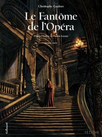 Le Fantôme de l'Opéra (Tome 1). D'après l'oeuvre de Gaston Leroux - D'après l'uvre de Gaston Leroux