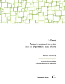 Héros - Action, innovation, interaction dans les organisations et au cinéma