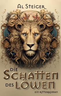 Die Schatten des Löwen - Ein Ritterroman
