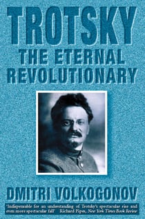 Trotsky - The Eternal Revolutionary (Text Only)