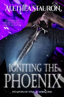 Igniting the Phoenix - Weapon of War, #1