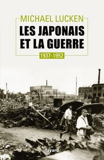 Les Japonais et la guerre - 1937-1952