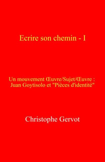 Écrire son chemin – I - Un mouvement œuvre/sujet/œuvre :  Juan Goytisolo et "Pièces d'identité"