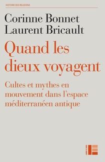 Quand les dieux voyagent - Cultes et mythes en mouvement dans l'espace méditerranéen antique