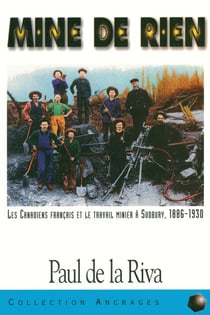 Mine de rien - Les Canadiens français et le travail minier à Sudbury, 1886-1930