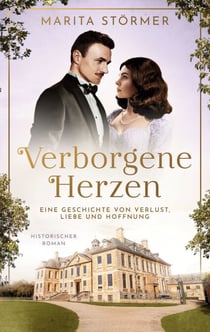 Verborgene Herzen - Eine Geschichte von Verlust, Liebe und Hoffnung. Historischer Roman