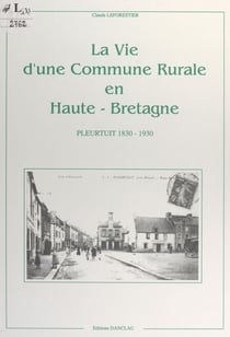 La vie d'une commune rurale en Haute-Bretagne - Pleurtuit, 1830-1930