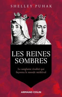 Les reines sombres - La sanglante rivalité qui façonna le monde médiéval
