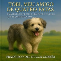 TOBI, MEU AMIGO DE QUATRO PATAS