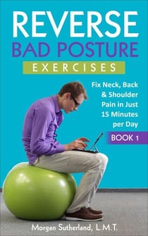 Reverse Bad Posture Exercises - Reverse Your Pain, #1